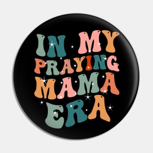 In My Praying Mama Era Christian Mom Pin