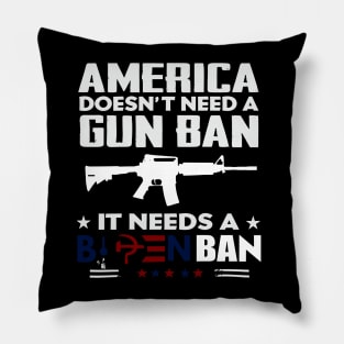 America Doesn't Need A Gun Ban It Needs A Biden Ban Pillow