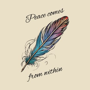 Magical Feather - Peace Comes from Within T-Shirt