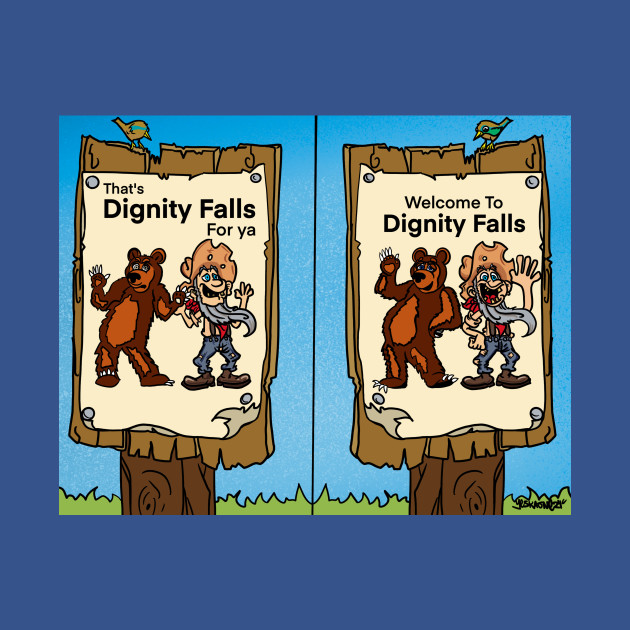 Welcome To Dignity Falls by Mister Dog Art