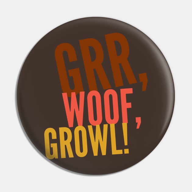 Grr, Woof, Growl! Pin by JasonLloyd