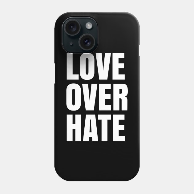 Love Over Hate, Black Lives Matter, Love over Fear Phone Case by UrbanLifeApparel