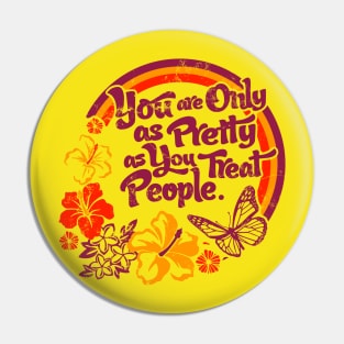 You are Only as Pretty as You Treat People Pin