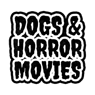 Dogs And Horror Movies T-Shirt