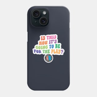 Is This How It's Going To Be For The Play? Phone Case