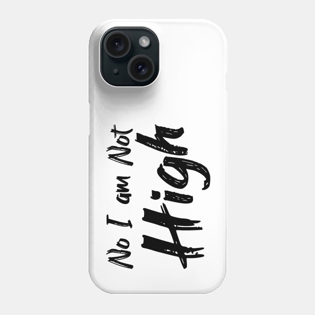 White Lie Party Shirt - No I am Not High Phone Case by Jas-Kei Designs