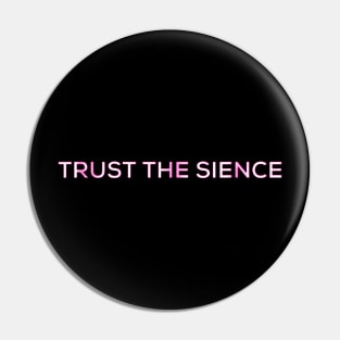 trust the sience Pin