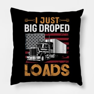 I Just Dropped a Big Load Funny Retired Trucker Pillow