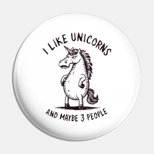 I Like Unicorns And Maybe 3 People | Sarcasm Pin