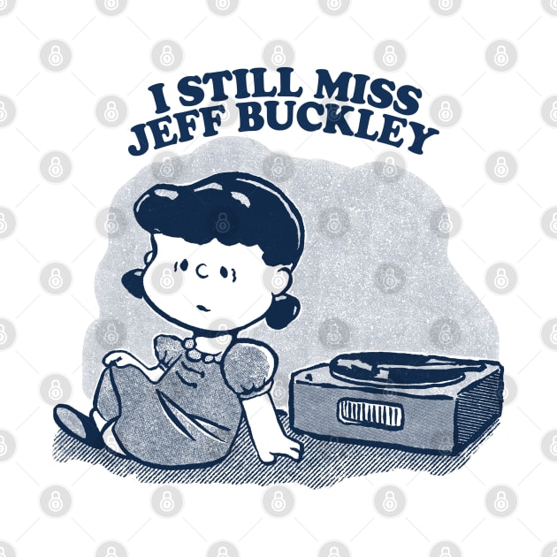 I Still Miss Jeff Buckley  ••••• Vinyl Collector Fan Design by CultOfRomance