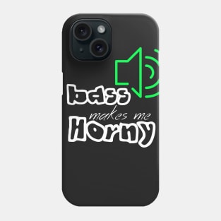 bass makes me horny Phone Case