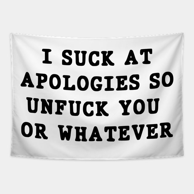 I suck at apologies so unfuck you or whatever swearing Tapestry by John white