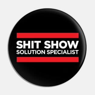 Shit Show Solution Specialist Pin