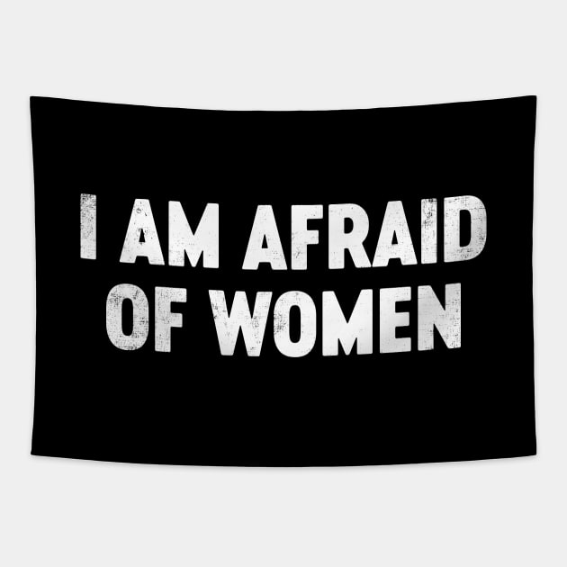 I Am Afraid Of Women Funny Tapestry by tervesea