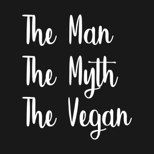 The Man The Myth The Vegan T-Shirt