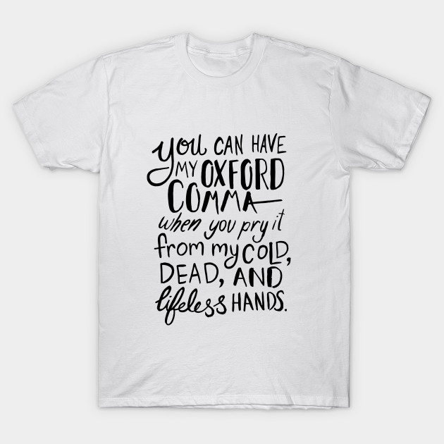 Oxford Comma Grammar Joke Funny Quote T Shirt Teepublic