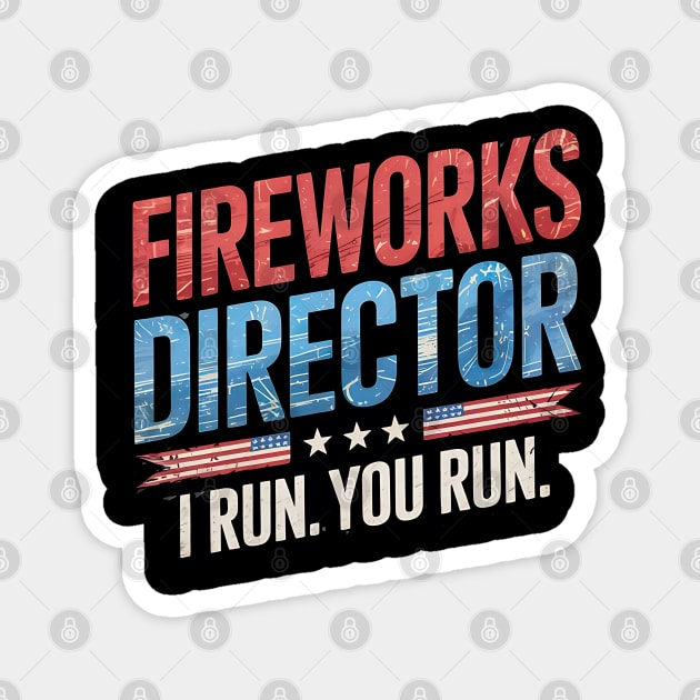 Fireworks Director I Run You Run 4th Of July Magnet by Creatifly Graphic Tees