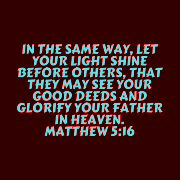 Bible Verse Matthew 5:16 by Prayingwarrior