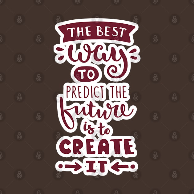 The best way to predict  the future is to create it by KMLdesign