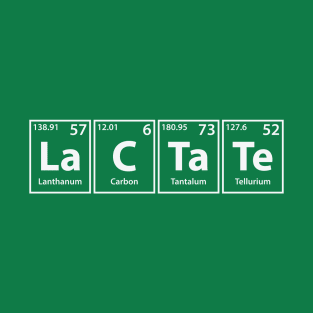 Lactate (La-C-Ta-Te) Periodic Elements Spelling T-Shirt