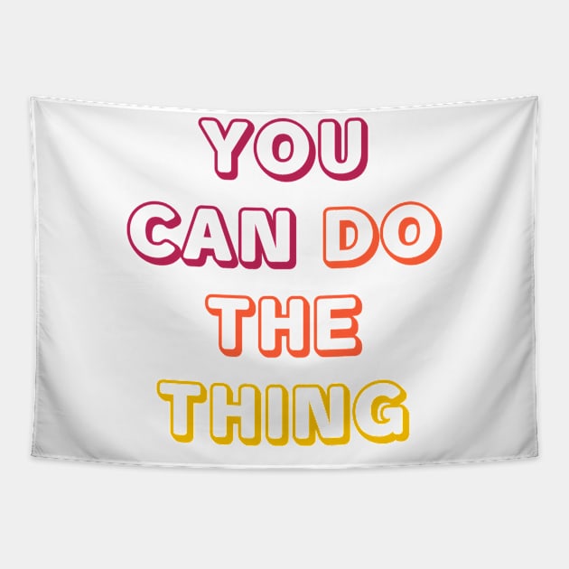 YOU CAN DO THE THING Tapestry by cbpublic