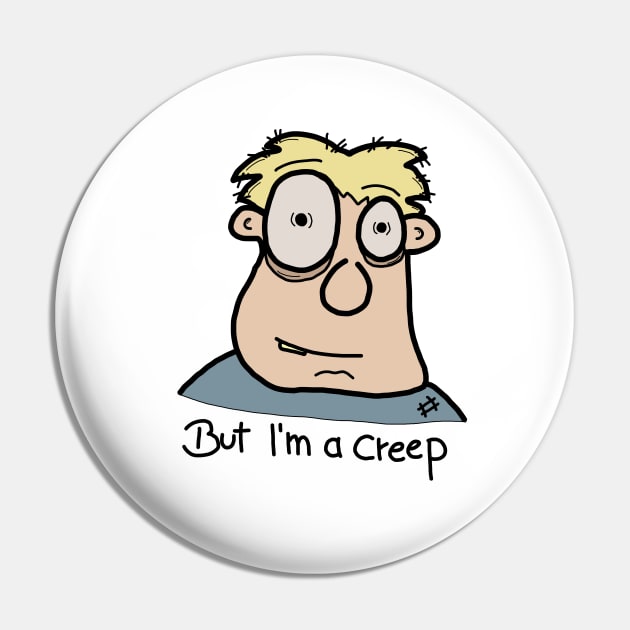 But I am a creep I Pin by JatoLino