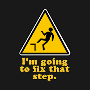 I_m Going To Fix That Step T-Shirt