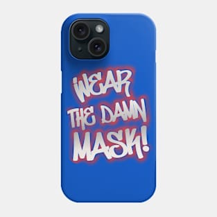 Wear the damn mask! Phone Case