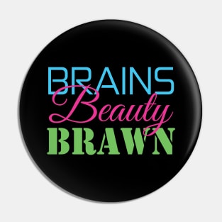 Brains, Beauty, & Brawn Pin