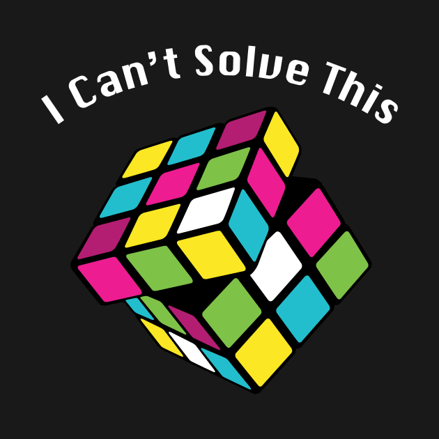 I Can't Solve This by WMKDesign