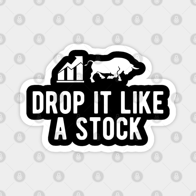 Stock Trader - Drop It Like A Stock Magnet by KC Happy Shop