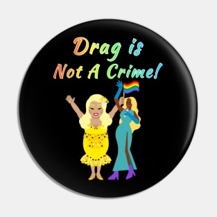 Drag Is Not A Crime! Rainbow Text Green Pin
