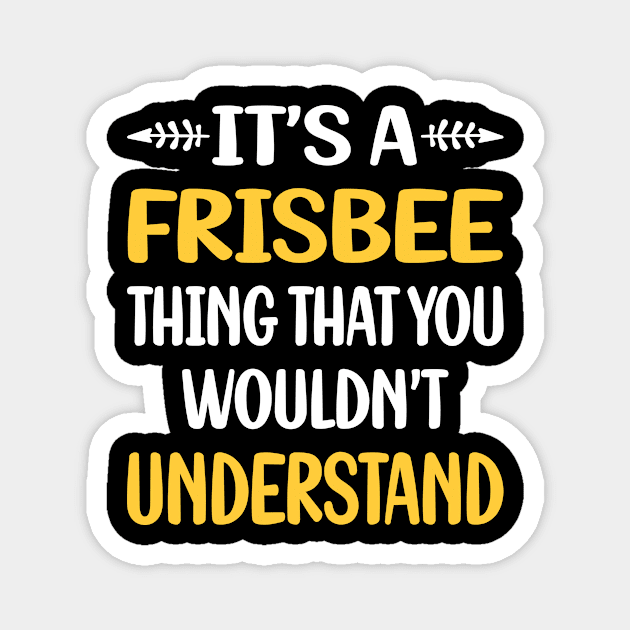 You Would Not Understand Frisbee Magnet by symptomovertake