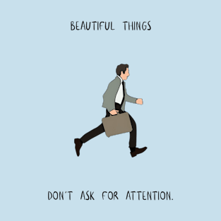 beautiful things don't ask for attention T-Shirt