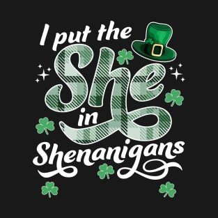 I Put The She In The Shenanigans St Patricks Day Funny T-Shirt