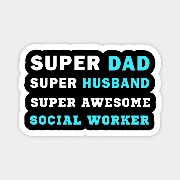 Super dad Super husband super awesome social worker Magnet by Flipodesigner