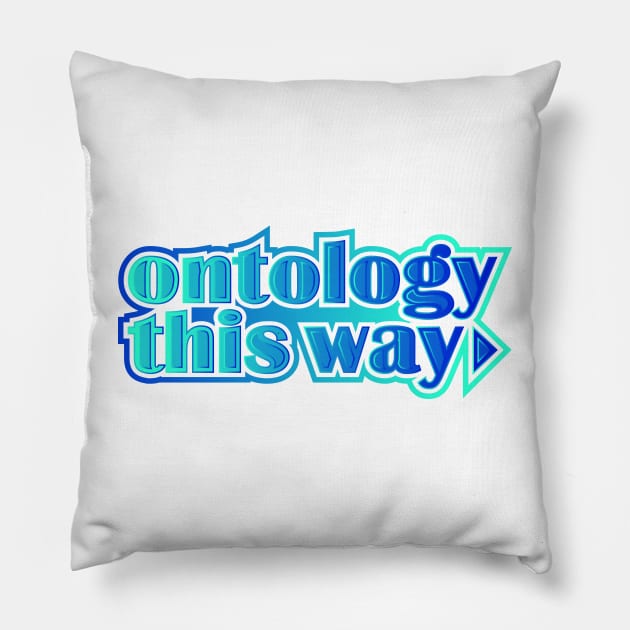 Ontology this way Pillow by Jokertoons