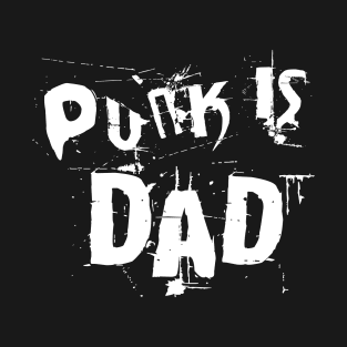 Punk is dad T-Shirt