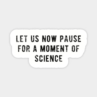 Let Us Now Pause For A Moment Of Science Hoodie Tank Top Gifts Car Science Magnet