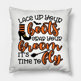 Lace Up Your Boots Grab Your Broom It's Time To Fly Witch Halloween Pillow