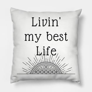 Live your best life! Pillow