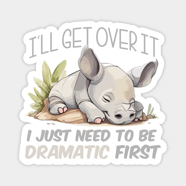 I just need to be dramatic - Lazy Rhino Magnet by SergioCoelho_Arts