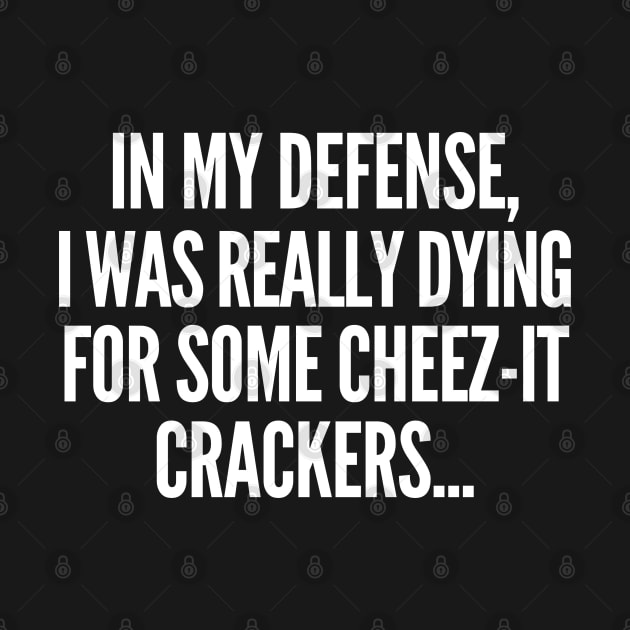 In my defense, I was dying for cheez-it crackers. by mksjr