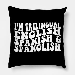 I'm Trilingual English Spanish & Spanglish Pillow