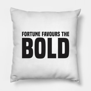 Fortune Favours The Bold (2) - Motivational Pillow