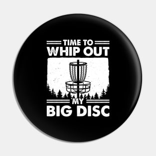 Time To Whip Out My Big Disc Golf Golfing Pin