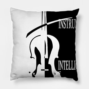 VIOLIN The Instrument For Intelligent People Pillow