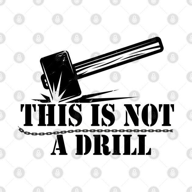 This is Not A Drill Novelty Tools Hammer Builder Mens Funny by Islanr