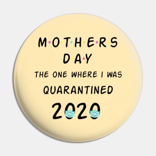 Mothers Day - The One I Was Quarantined 2020 Funny Quote Artwork Pin