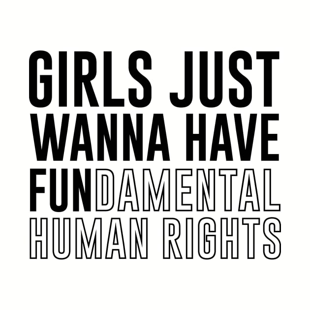 Girls Just Wanna Have Fundamental Human Rights by mintipap